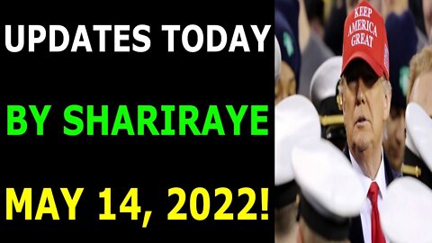 UPDATES TODAY BY SHARIRAYE MAY 14, 2022 - TRUMP NEWS