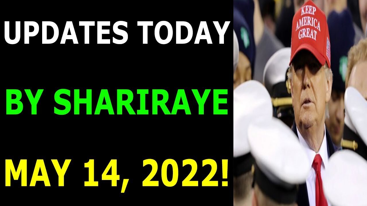 UPDATES TODAY BY SHARIRAYE MAY 14, 2022 - TRUMP NEWS