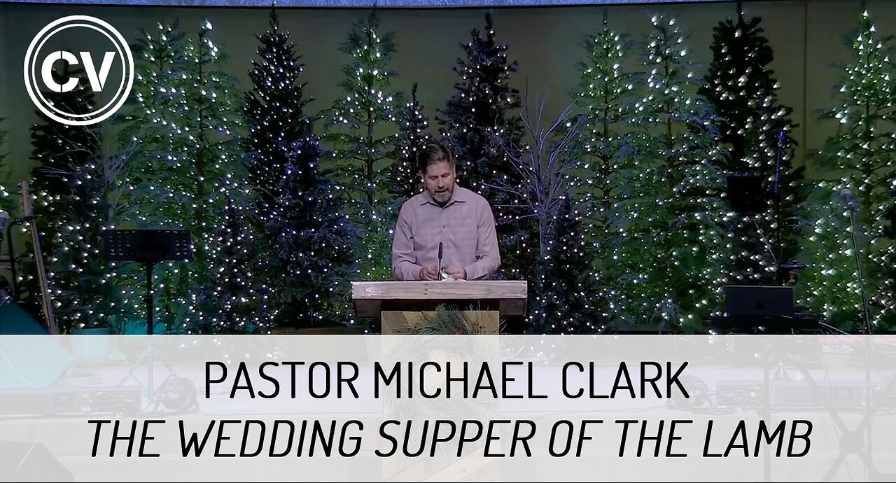 The Wedding Supper of the Lamb - Revelation 19:7 - Pastor Michael Clark