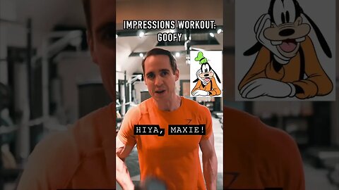 Impressions Workout: Goofy