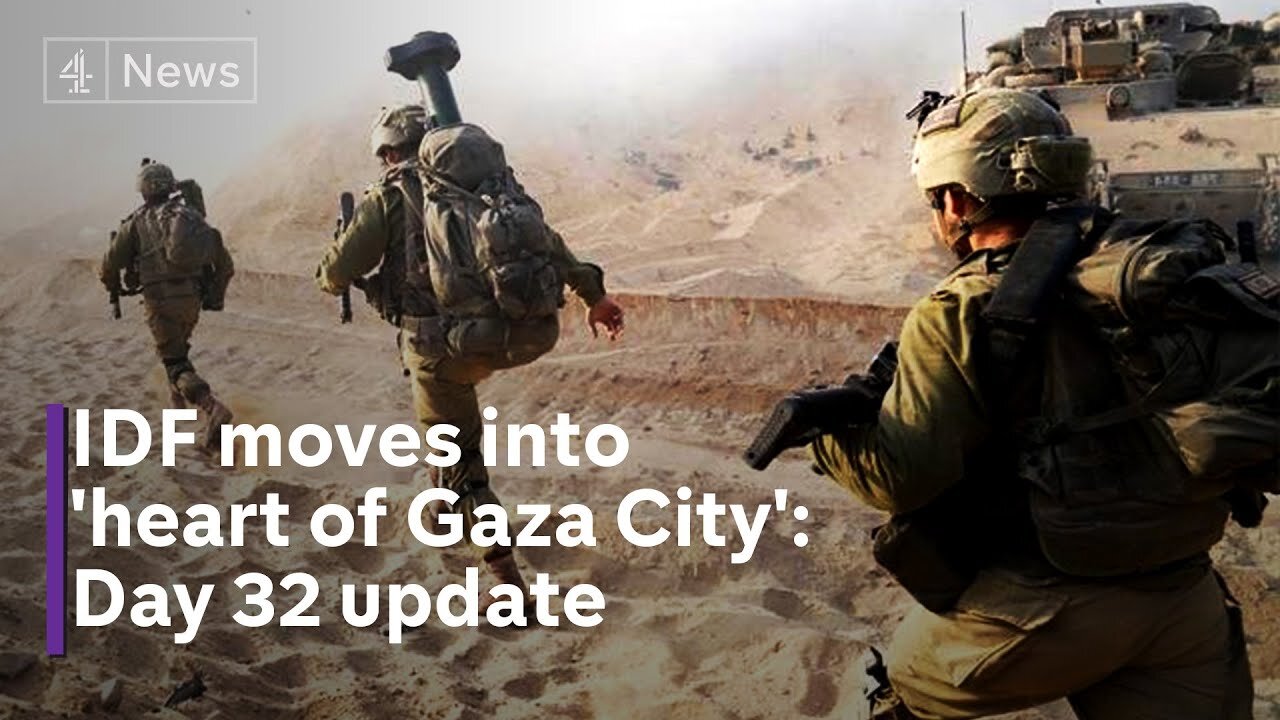 Israel-Hamas war: IDF moves into 'heart of Gaza City’