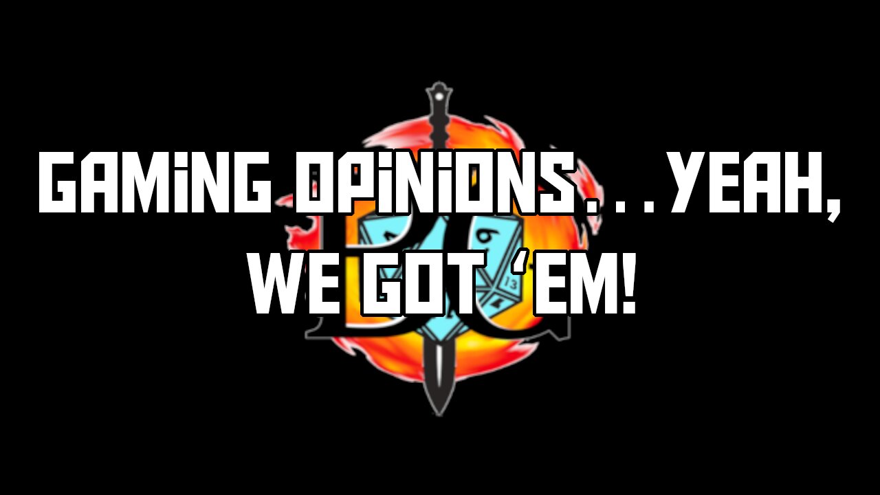 Gaming Opinions…yeah, we got ‘em!