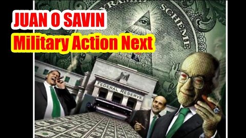 Juan O' Savin: Huge Intel Military Action Next 2022!!