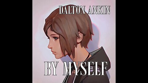 By Myself By Dalton Ankin