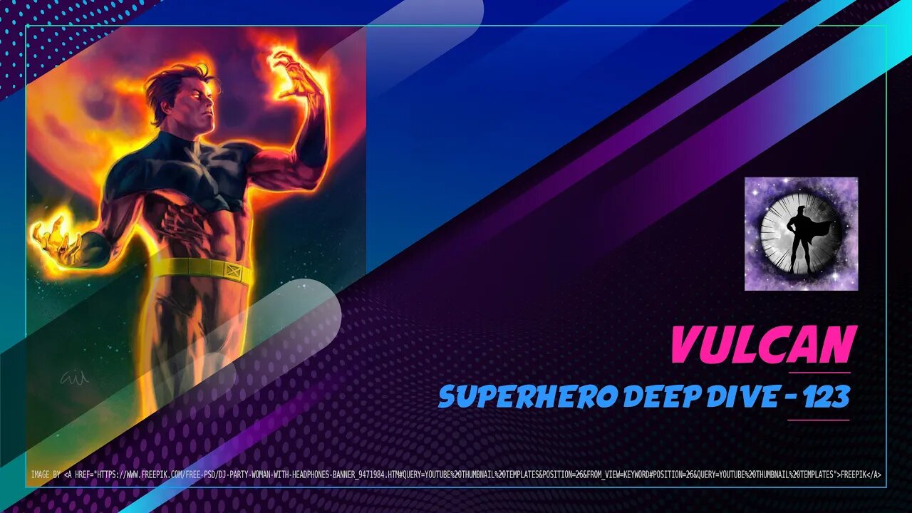 Vulcan - Superhero Deep Dive 123