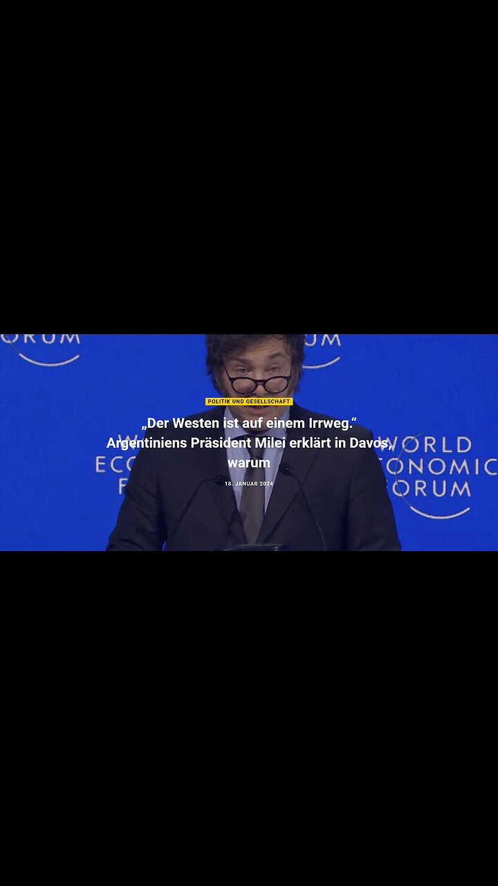 18.1.2024 - „Der Westen ist auf einem Irrweg.“ Argentiniens Präsident Milei erklärt in Davos, warum
