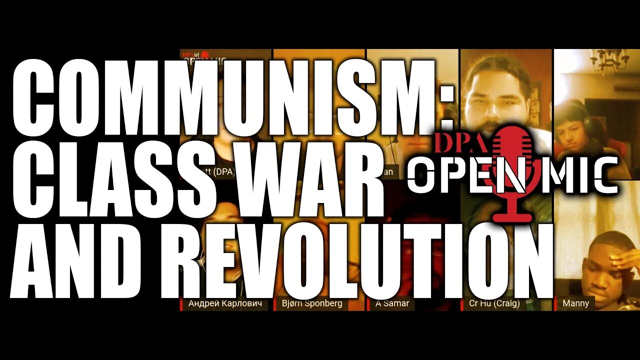 Communism: Class War & Revolution | DPA Open Mic