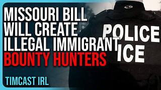 Missouri Bill Will Create Illegal Immigrant BOUNTY HUNTERS