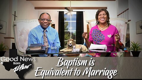 "Baptism is Equivalent to Marriage" Good News From El Paso (08-21-23)