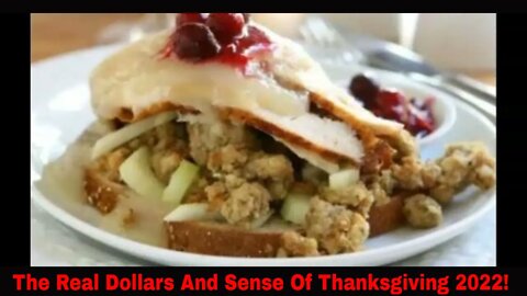 The Real Dollars And Sense Of Thanksgiving 2022!