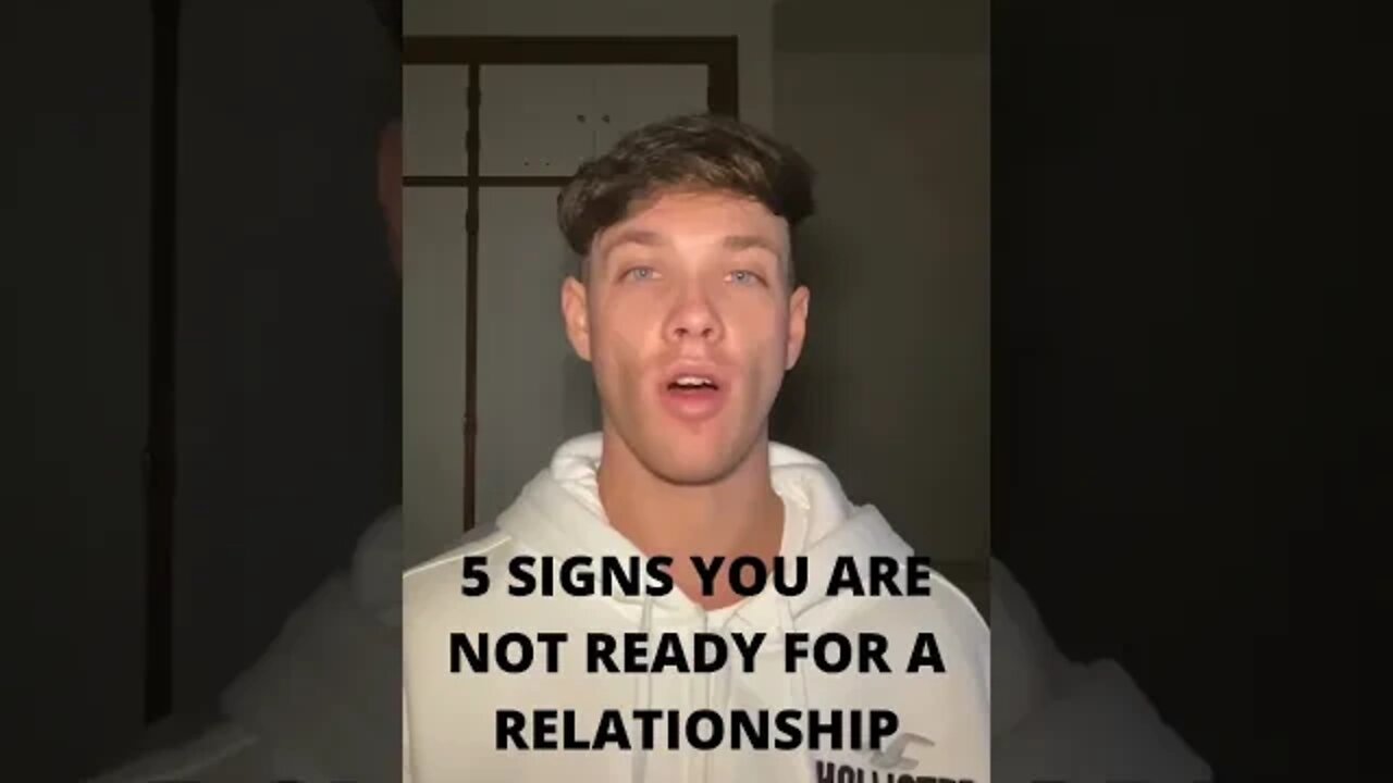 5 SIGNS YOU ARE NOT READY FOR A RELATIONSHIP