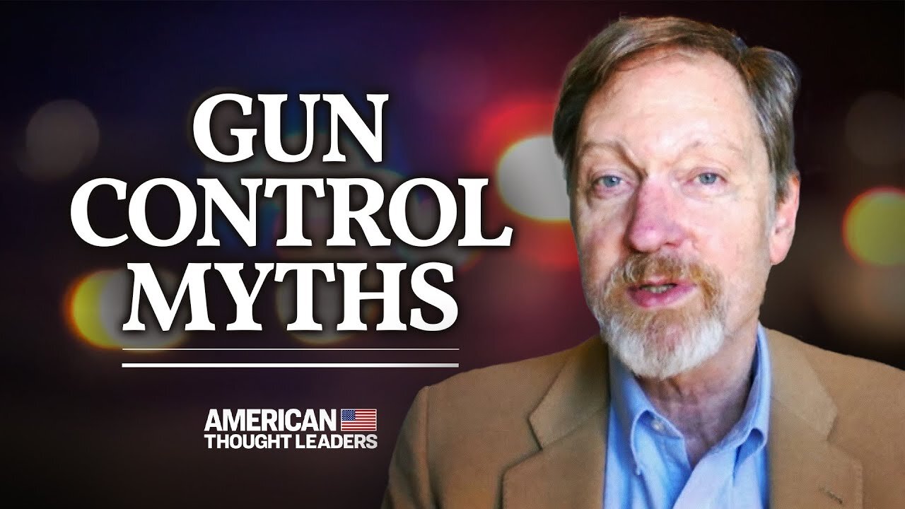 Why Gun Control Doesn’t Reduce Crime—John Lott Breaks Down the Data | American Thought Leaders