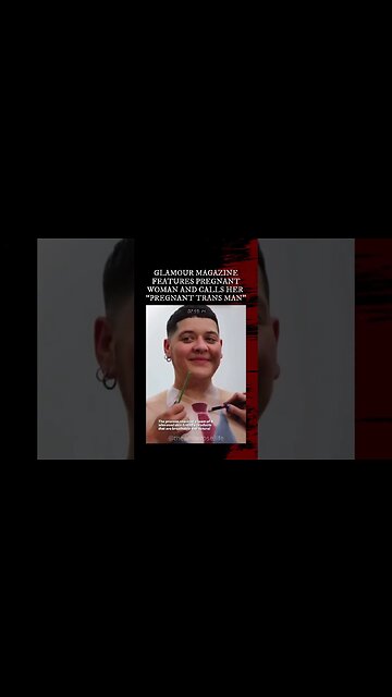 GLAMOUR MAGAZINE FEATURES PREGNANT WOMAN AND CALLS HER “PREGNANT TRANS MAN”