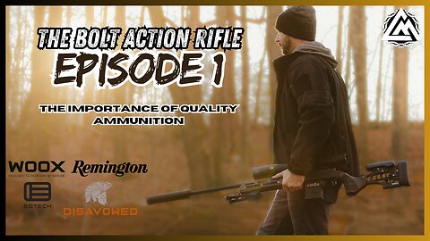 The Bolt Action Rifle Episode 1: Ammunition and Why it MATTERS