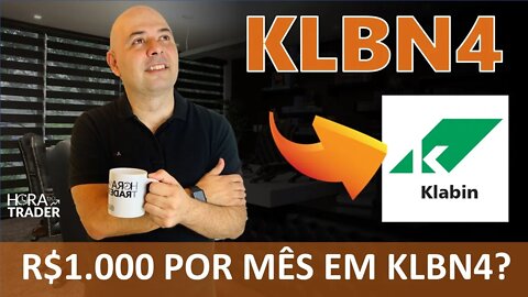 🔵 KLBN4: GANHE R$1.000 POR MÊS INVESTINDO EM KLABIN (KLBN3 | KLBN4 | KLBN11) | VALE A PENA INVESTIR?