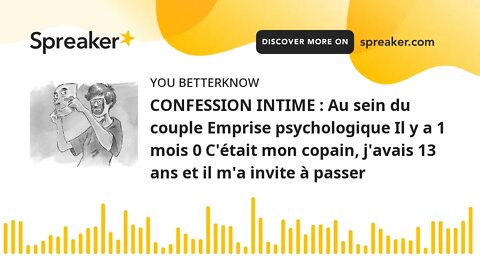 CONFESSION INTIME : Au sein du couple Emprise psychologique Il y a 1 mois 0 C'était mon copain, j'av