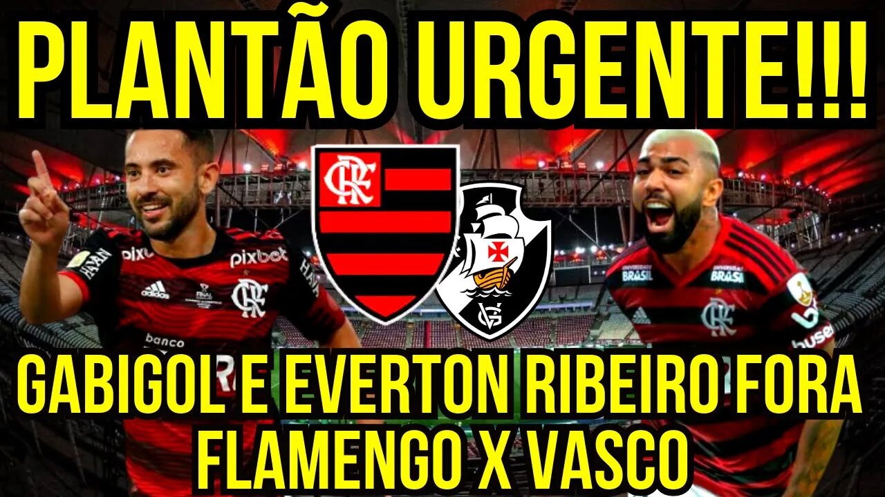 PLANTÃO URGENTE!!! GABIGOL E EVERTON RIBEIRO FORA DO JOGO FLAMENGO X VASCO É TRETA!!!