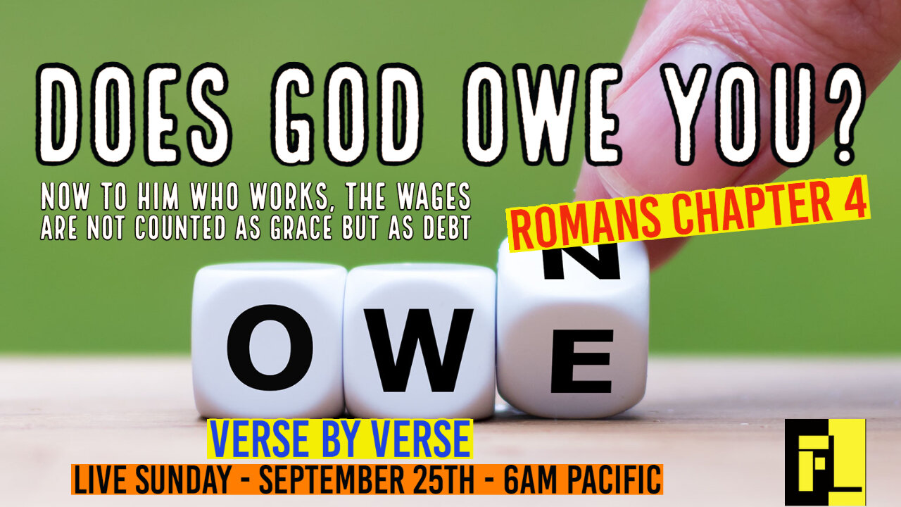 27 - Romans Chapter 4 - Does God Owe You?