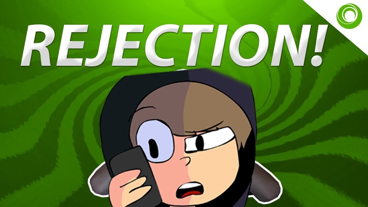 I GOT REJECTED!