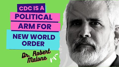 Dr. Robert Malone - CDC is a Political Arm for New World Order