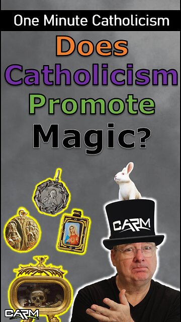 Does Roman Catholicism Promote Magic?