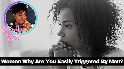 Women Why Are You Easily Triggered By Men? | Kevin Samuels Started This Conversation @WeNeedToTalk