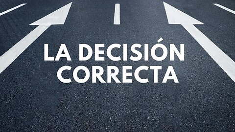 La decisión correcta