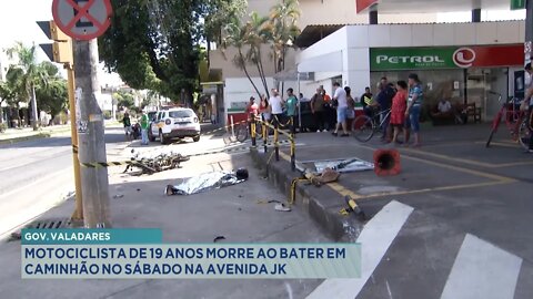 Gov. Valadares: Motociclista de 19 anos morre ao bater em Caminhão no Sábado na Avenida JK.