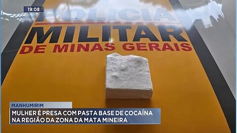 Manhumirim: Mulher é presa com pasta base de cocaína na região da Zona da Mata Mineira.