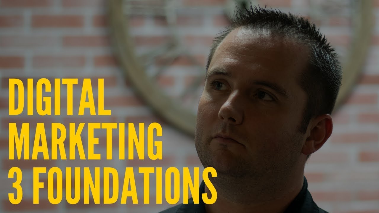 Foundations of Digital Marketing - 3 Key Areas You NEED to know