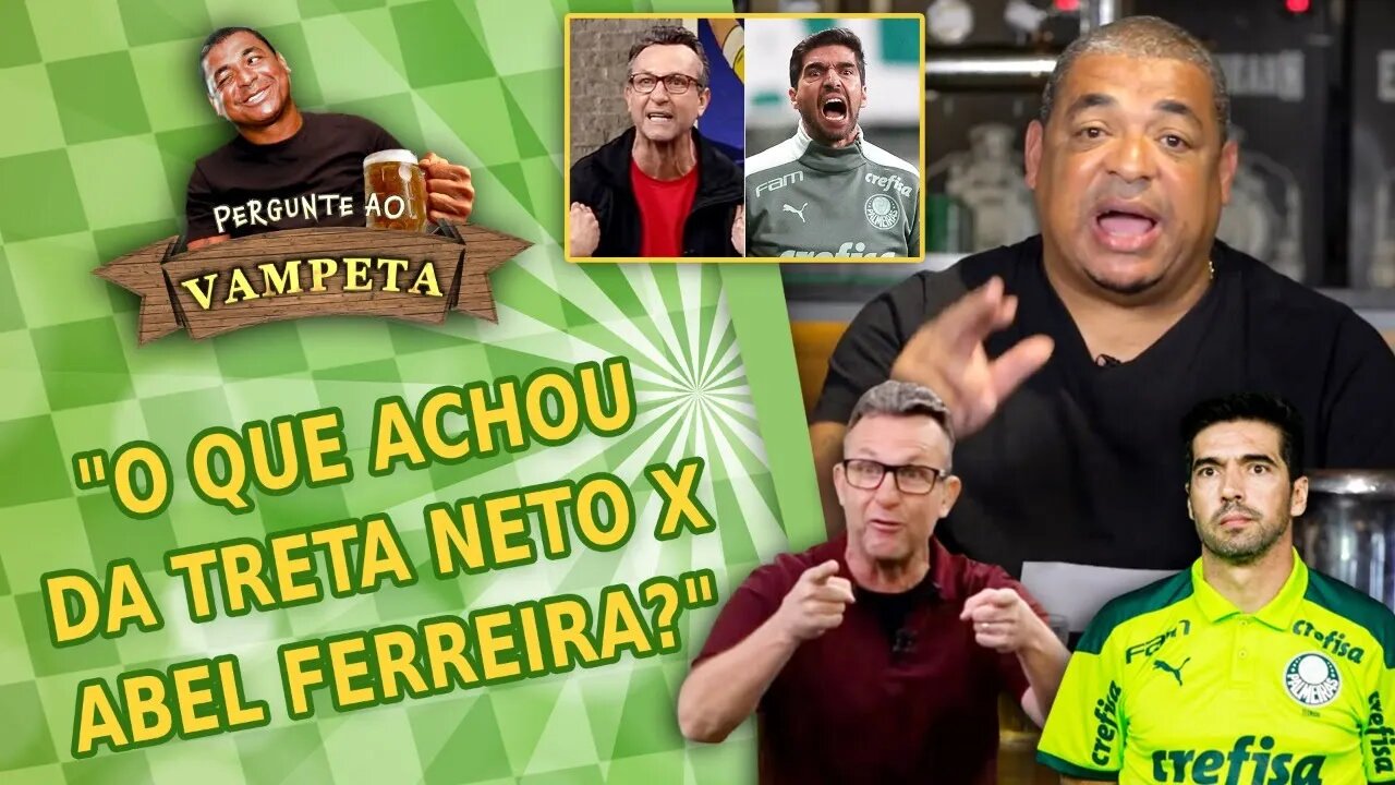 "O que achou da TRETA Neto x Abel Ferreira?" PERGUNTE AO VAMPETA #110