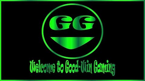 Welcome to Good-Win Gaming!!