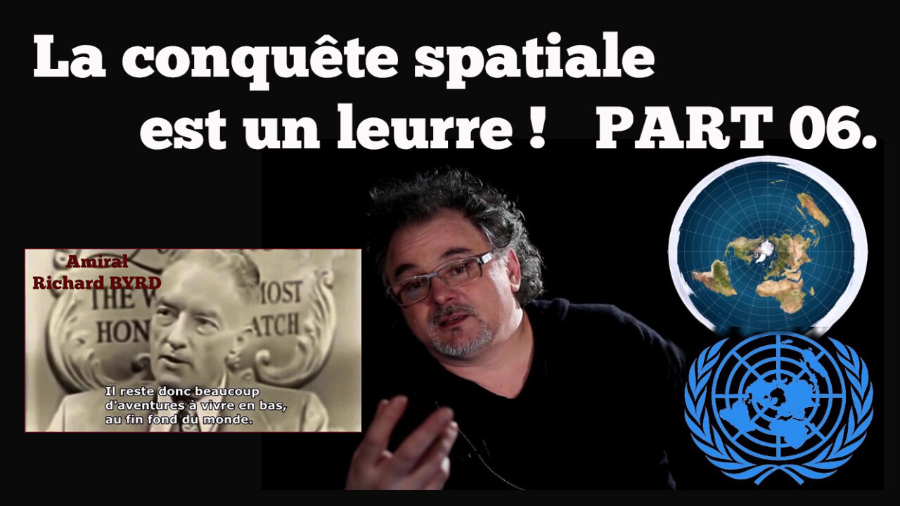 Preuves (Part 06) que la Conquête spatiale est un leurre,Terre y comprise! (Hd 720)
