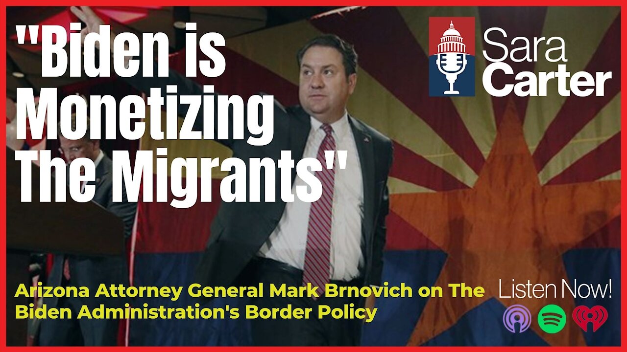 Arizona AG: "Biden is Monetizing The Migrants"