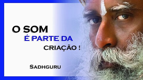 O SOM É PARTE DA CRIAÇÃO, SADHGURU DUBLADO