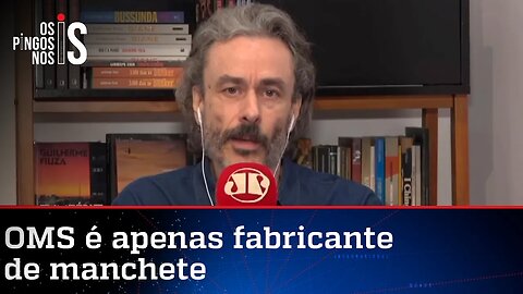 Fiuza: Ninguém mais acredita na OMS