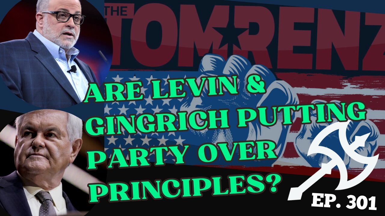 Why Are Levin & Gingrich Putting Party Over Principles? - The Tom Renz Show