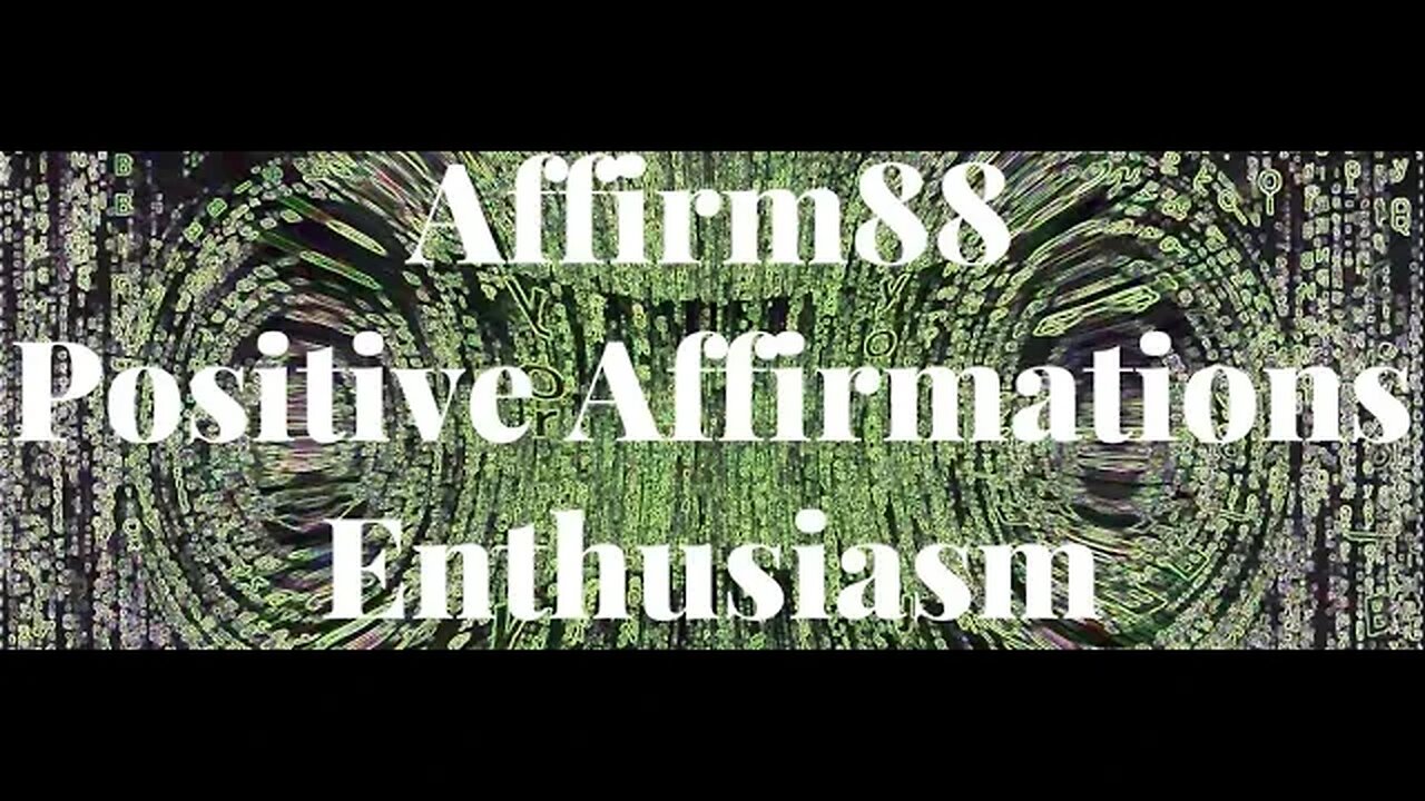 Enthusiasm - Positive Affirmations - Manifest Law of Attraction