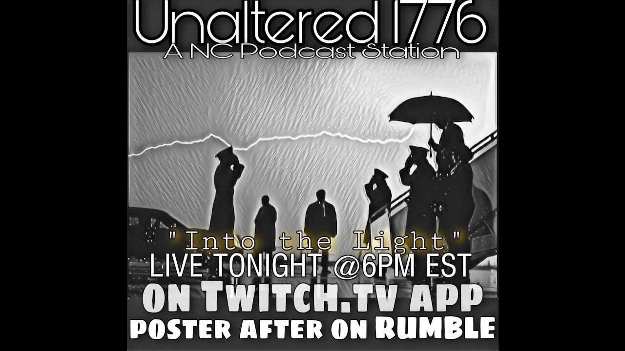 UNALTERED 1776 PODCAST - INTO THE LIGHT