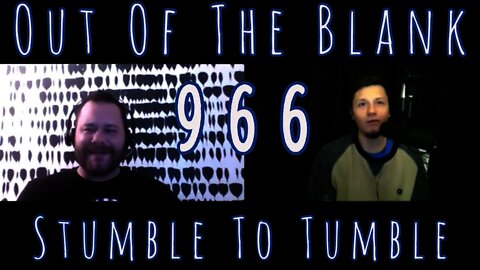 Out Of The Blank #966 - Stumble To Tumble (Mark Boyd)