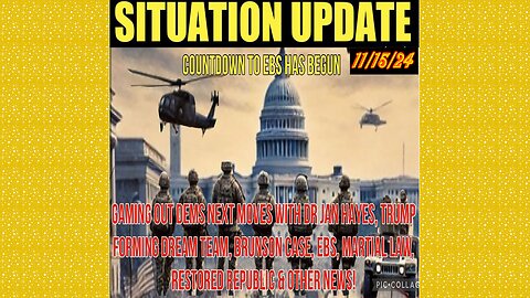 SITUATION UPDATE 11/15/24 - Gaming Out Dems Next Moves, Trump Dream Team, EBS Countdown, Brunson