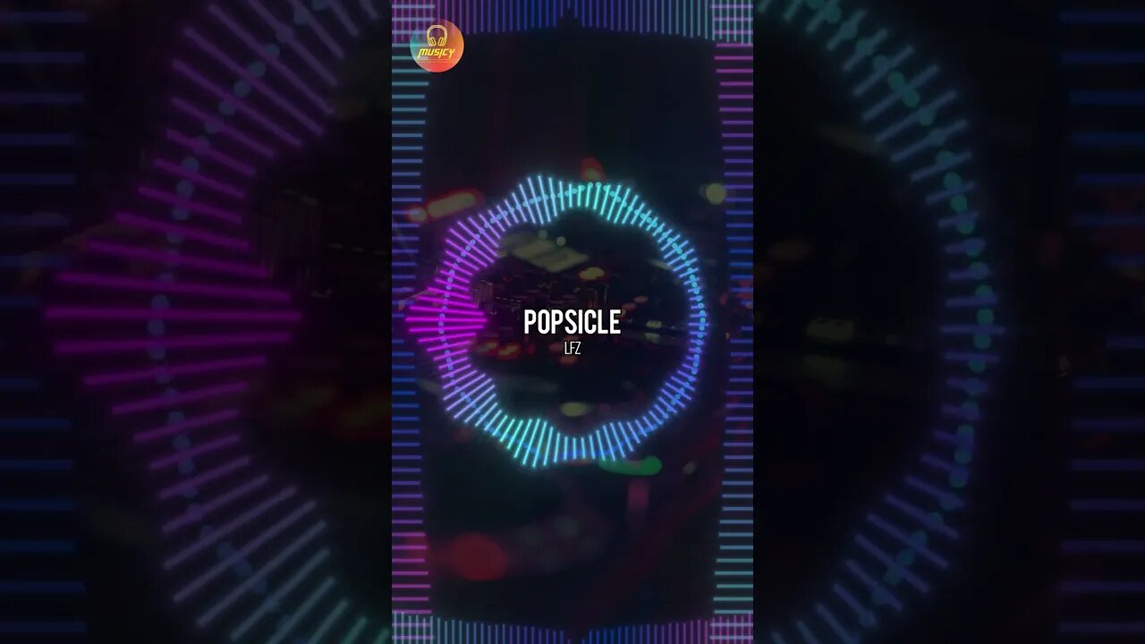 Popsicle - LFZ | NCS || MUSICY