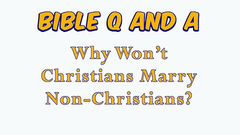 Why Won’t Christians Marry Non-Christians?