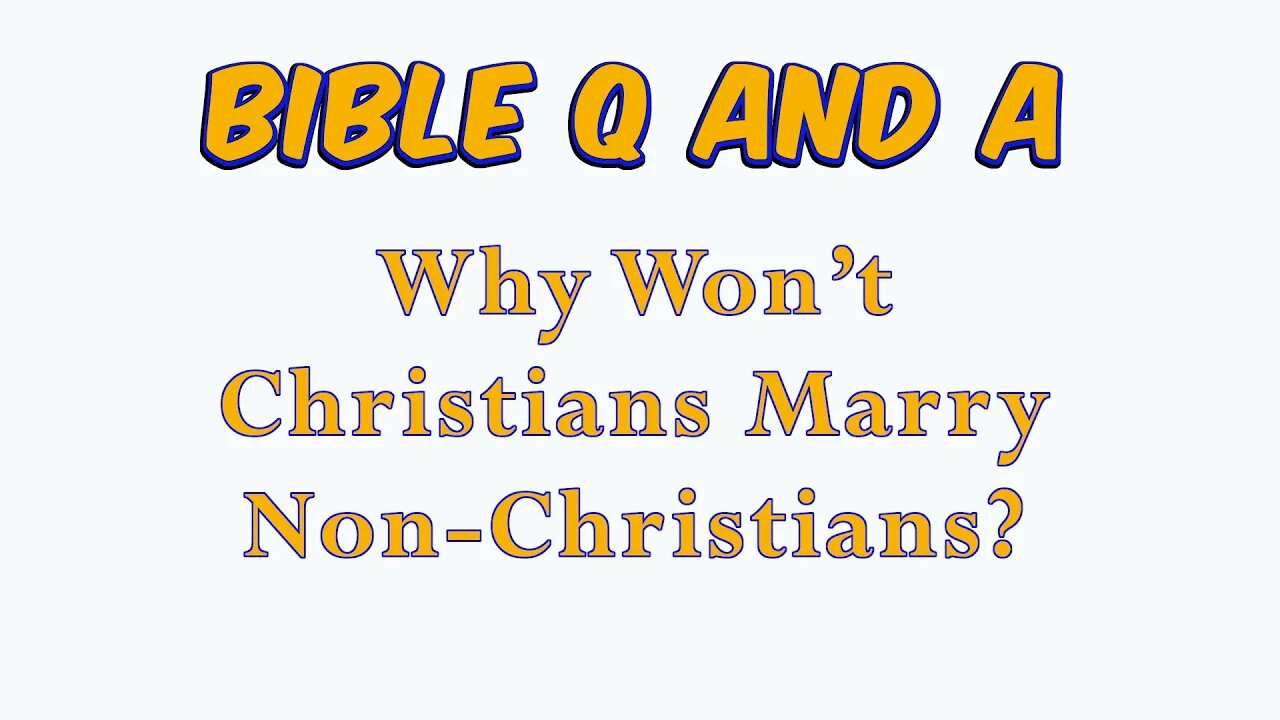 Why Won’t Christians Marry Non-Christians?