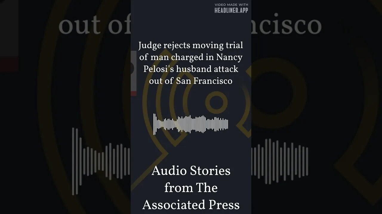 Judge rejects moving trial of man charged in Nancy Pelosi's husband attack out of San Francisco...