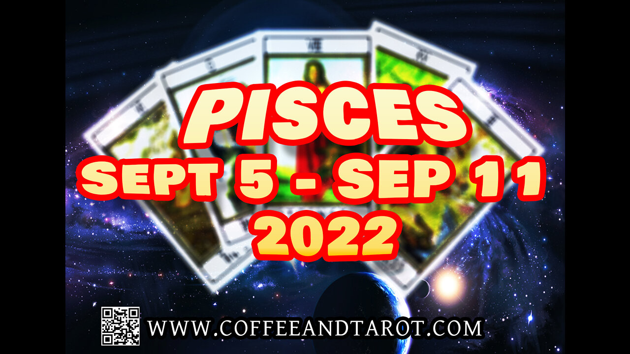 PISCES TAROT READING SEPT 5 - 11 2022