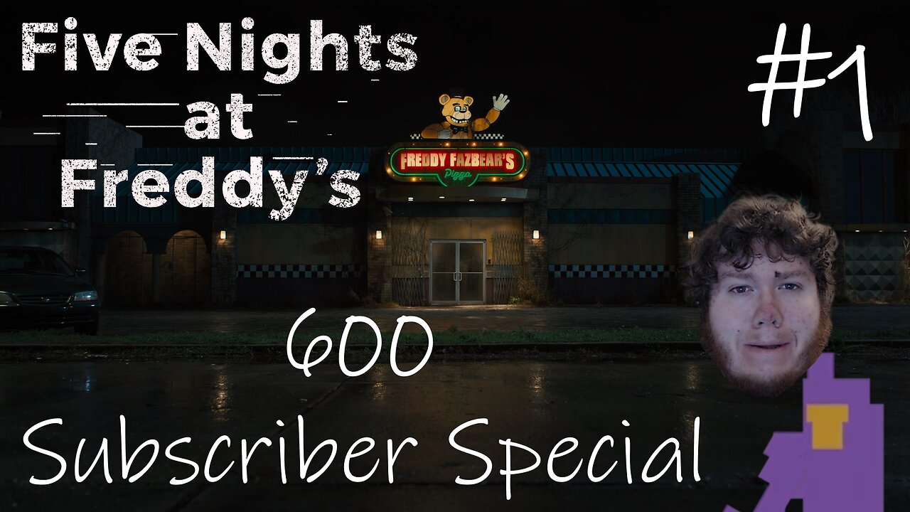 Five Nights At Freddy's - 600 YT Subscriber Special - Episode 01