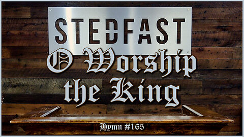 O Worship the King