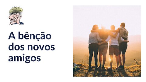 A bênção dos novos amigos