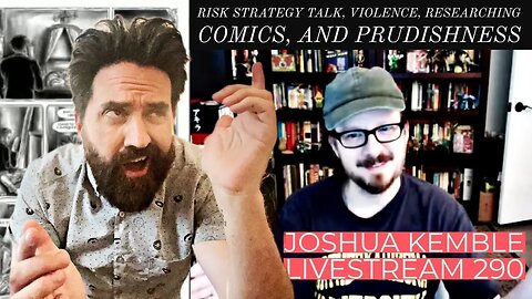 Risk Strategy Talk, Violence, Researching Comics, and Prudishness-Joshua Kemble Livestream 290